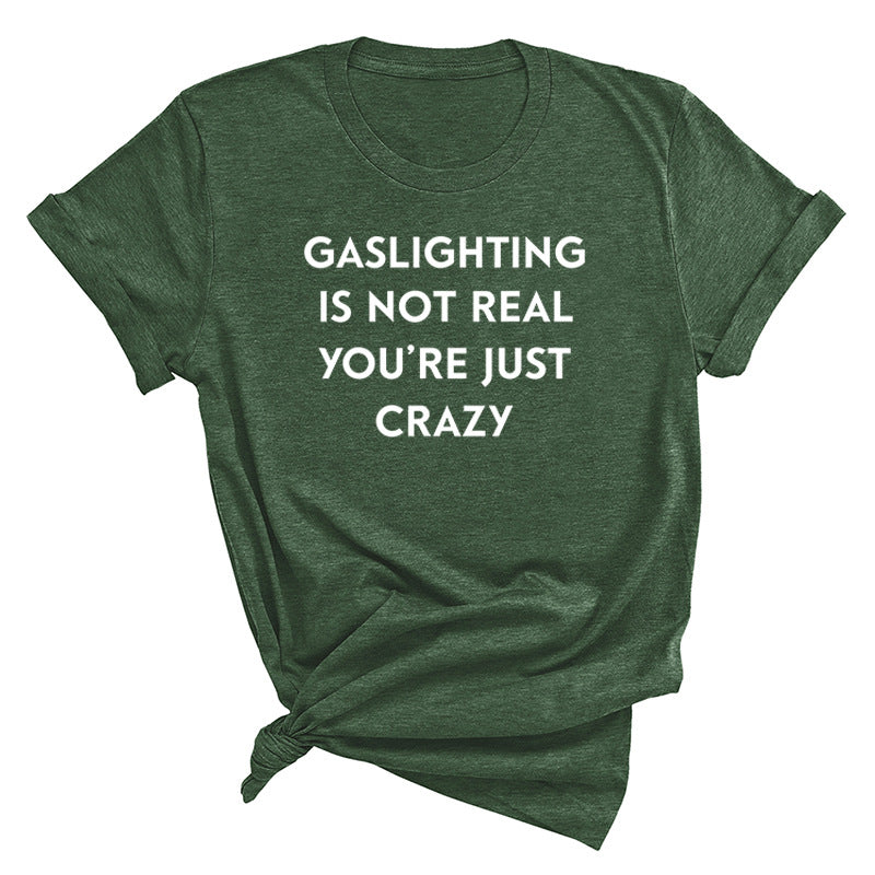 "Gaslighting Is Not Real, You're Just Crazy" Graphic Tee – Empowerment Tee | 16 Colors S–3XL