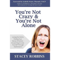 You're Not Crazy And You're Not Alone: Losing the Victim, Finding Your Sense of Humor, and Learning to Love Yourself Through Hashimoto's