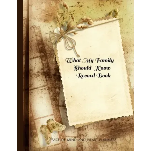 What My Family Should Know Record Book: What My Family Needs to Know When I Die (End of Life Planning Organizer for the Christian Family, 8.5 x 11)