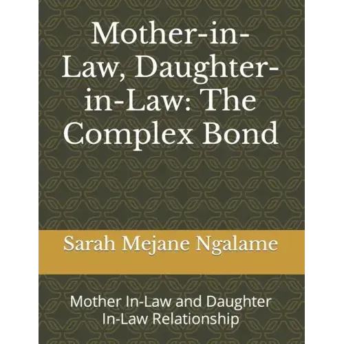 Mother-in-Law, Daughter-in-Law: The Complex Bond: Mother In-Law and Daughter In-Law Relationship