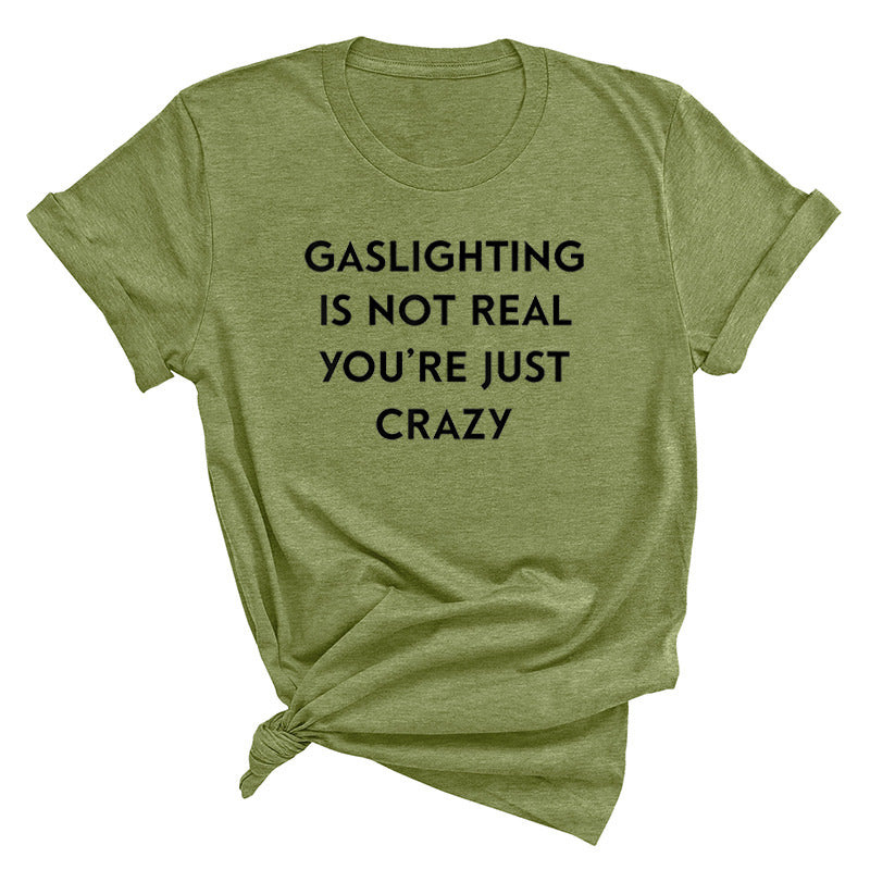 "Gaslighting Is Not Real, You're Just Crazy" Graphic Tee – Empowerment Tee | 16 Colors S–3XL