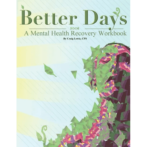 Better Days: A Mental Health Recovery Workbook - Paperback - Maximus Grace