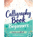 Calligraphy Book for Beginners: Practice Workbook with Guide - Basic Techniques, Hand Lettering and Projects for Learning to Letter - Paperback - Maximus Grace