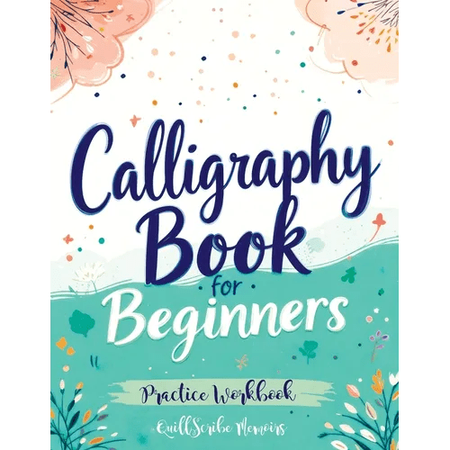 Calligraphy Book for Beginners: Practice Workbook with Guide - Basic Techniques, Hand Lettering and Projects for Learning to Letter - Paperback - Maximus Grace