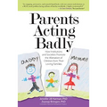 Parents Acting Badly: How Institutions and Societies Promote the Alienation of Children from Their Loving Families