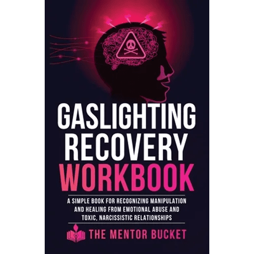 Gaslighting Recovery Workbook: A Simple Book for Recognizing Manipulation and Healing from Emotional Abuse and Toxic, Narcissistic Relationships - Paperback - Maximus Grace