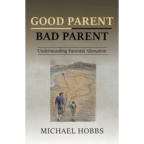 Good Parent - Bad Parent: Understanding Parental Alienation - Paperback - Maximus Grace
