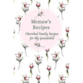 Memaw's Family Recipes Cherished Family Recipes for My Grandchild: Recipe Books To Write In - Paperback - Maximus Grace