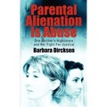 Parental Alienation Is Abuse: One Mother's Nightmare and Her Fight for Justice — Paperback - Maximus Grace