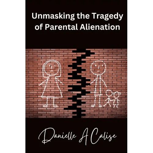 Unmasking the Tragedy of Parental Alienation - Paperback - Maximus Grace
