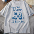 You Are Very Strange & I Love You For It | Funny Retro Women's Graphic Tee - Maximus Grace